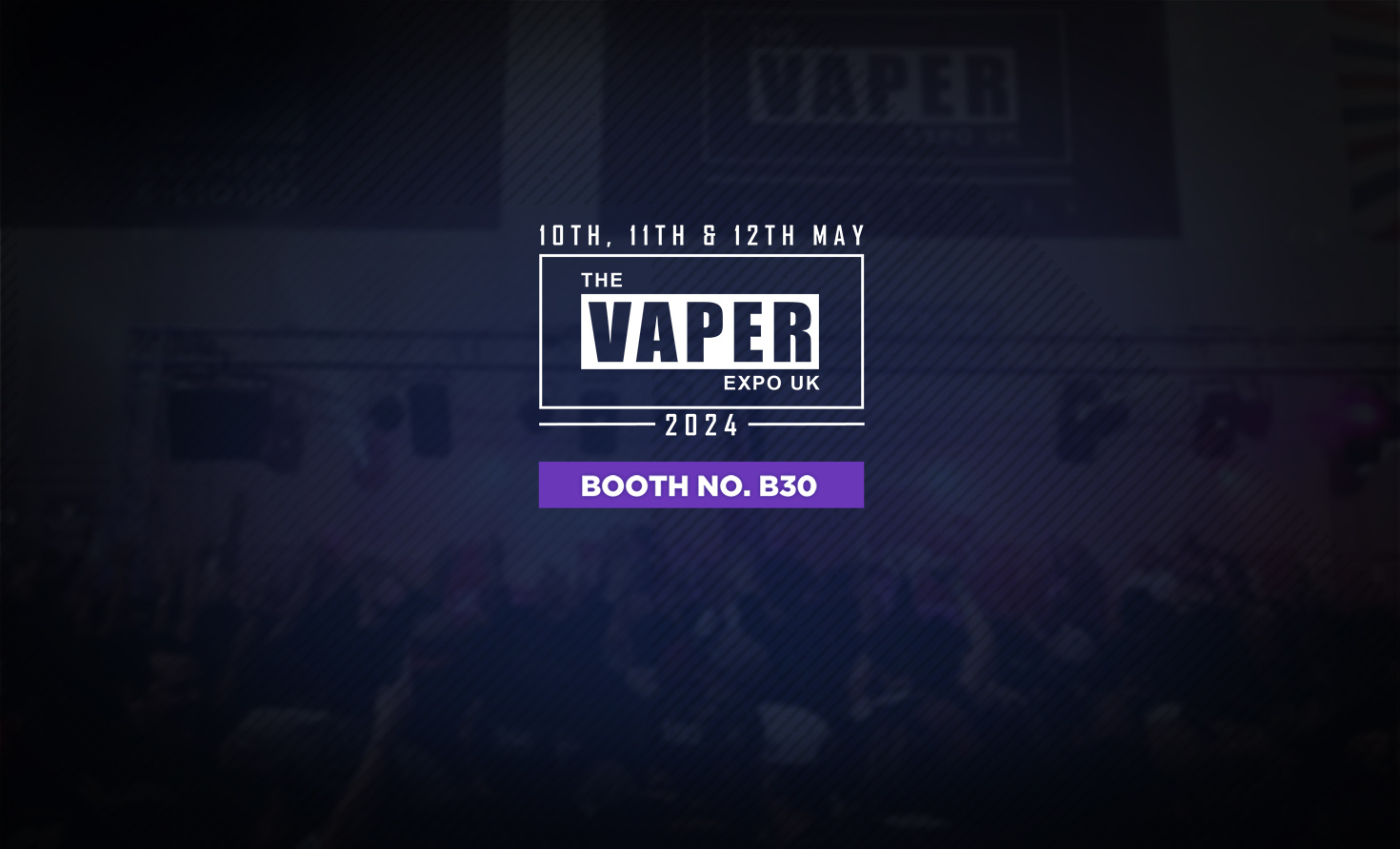 Join Hangsen at Vaper Expo UK 2024 - Visit to Our Booth B30